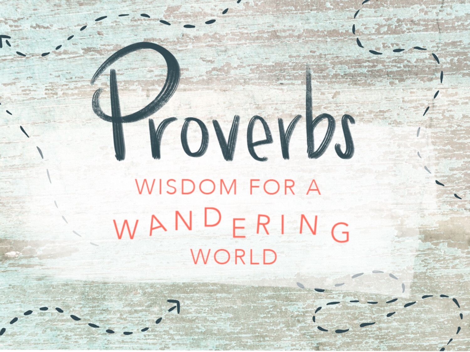 Proverbs: Wisdom for a Wandering World