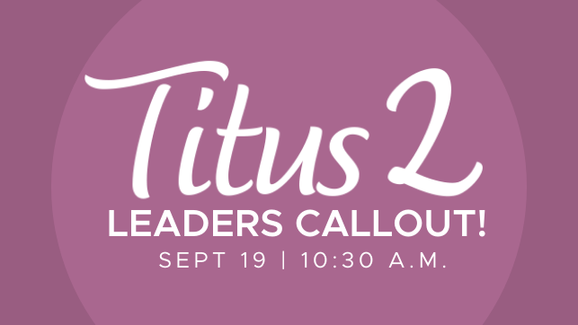 Titus 2 Leaders Call-Out