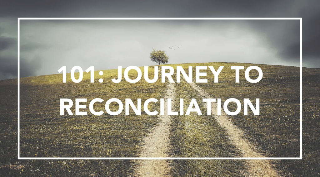 101: Journey to Reconciliation Class