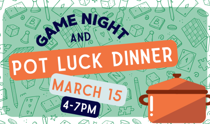 Game Night and Potluck Dinner - Mar 15 2025 