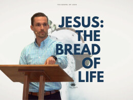 Jesus: The Bread of Life John 6:22-51 (ESV)