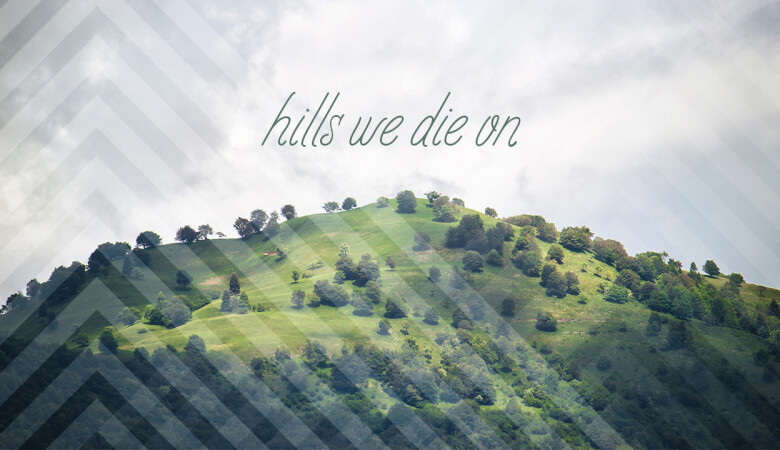 Hills We Die On