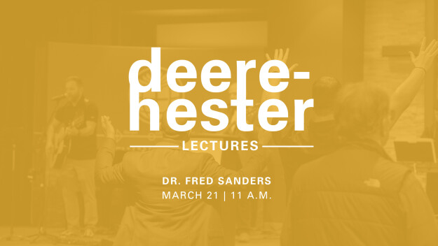 Deere-Hester Lecture | Fred Sanders