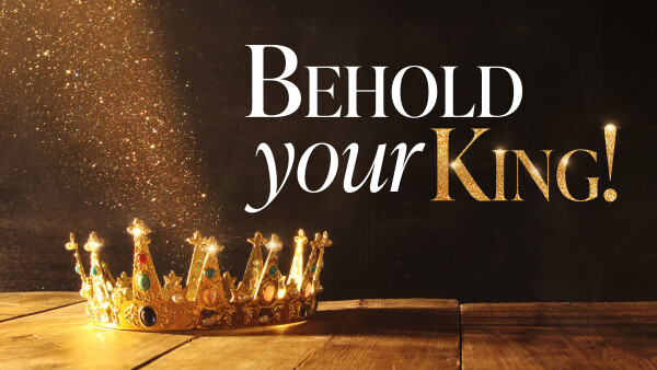 Series: Behold Your King