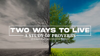 Proverbs: Two Ways to Live