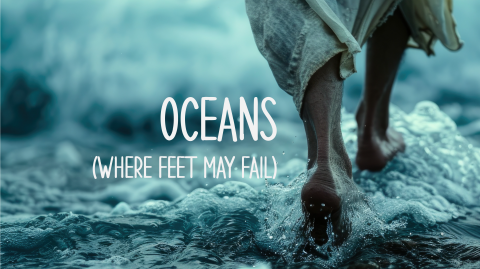 Oceans (Where Feet May Fail)