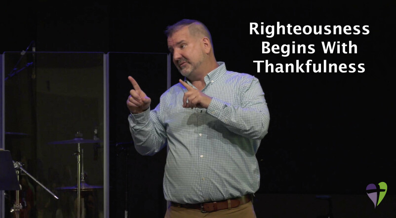 05 Righteousness Begins With Thankfulness
