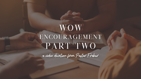 Video Devotion: WOW Encouragement - Part Two