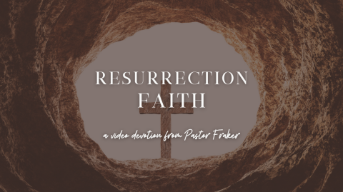 Video Devotion: Resurrection Faith