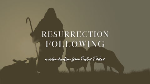 Video Devotion: Resurrection Following