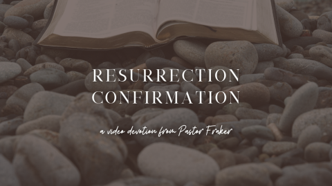 Video Devotion: Resurrection Confirmation