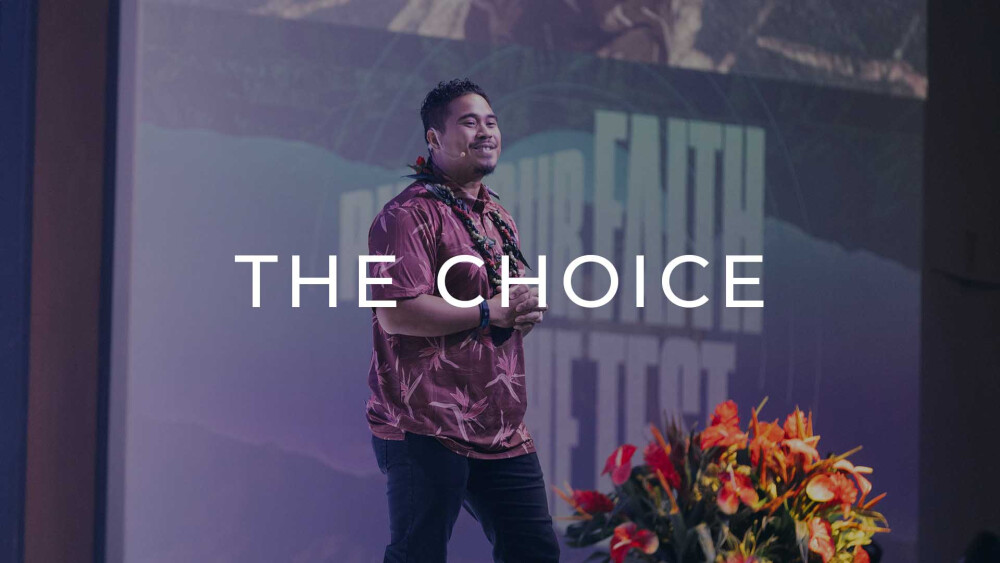 The Choice | Sermons | New Hope Oahu