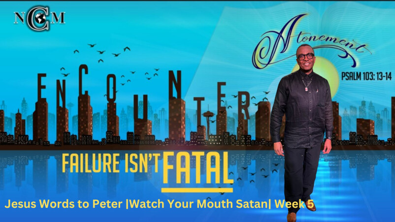 Failure Isnt FATAL- Peters Failures, Falls & Human Days: Jesus Words to Peter |Watch Your Mouth Satan| Teaching V