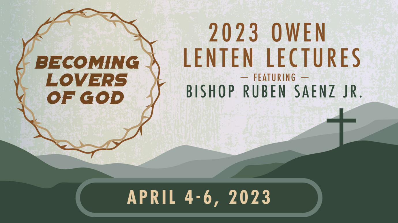 Owen Lecture Series - Featuring Bishop Ruben Saenz Jr