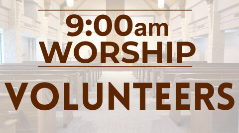 9:00am Worship Volunteers