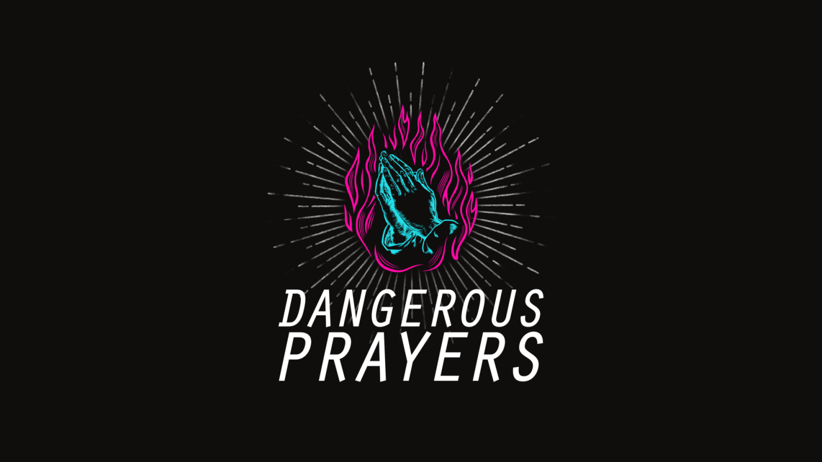Dangerous Prayers