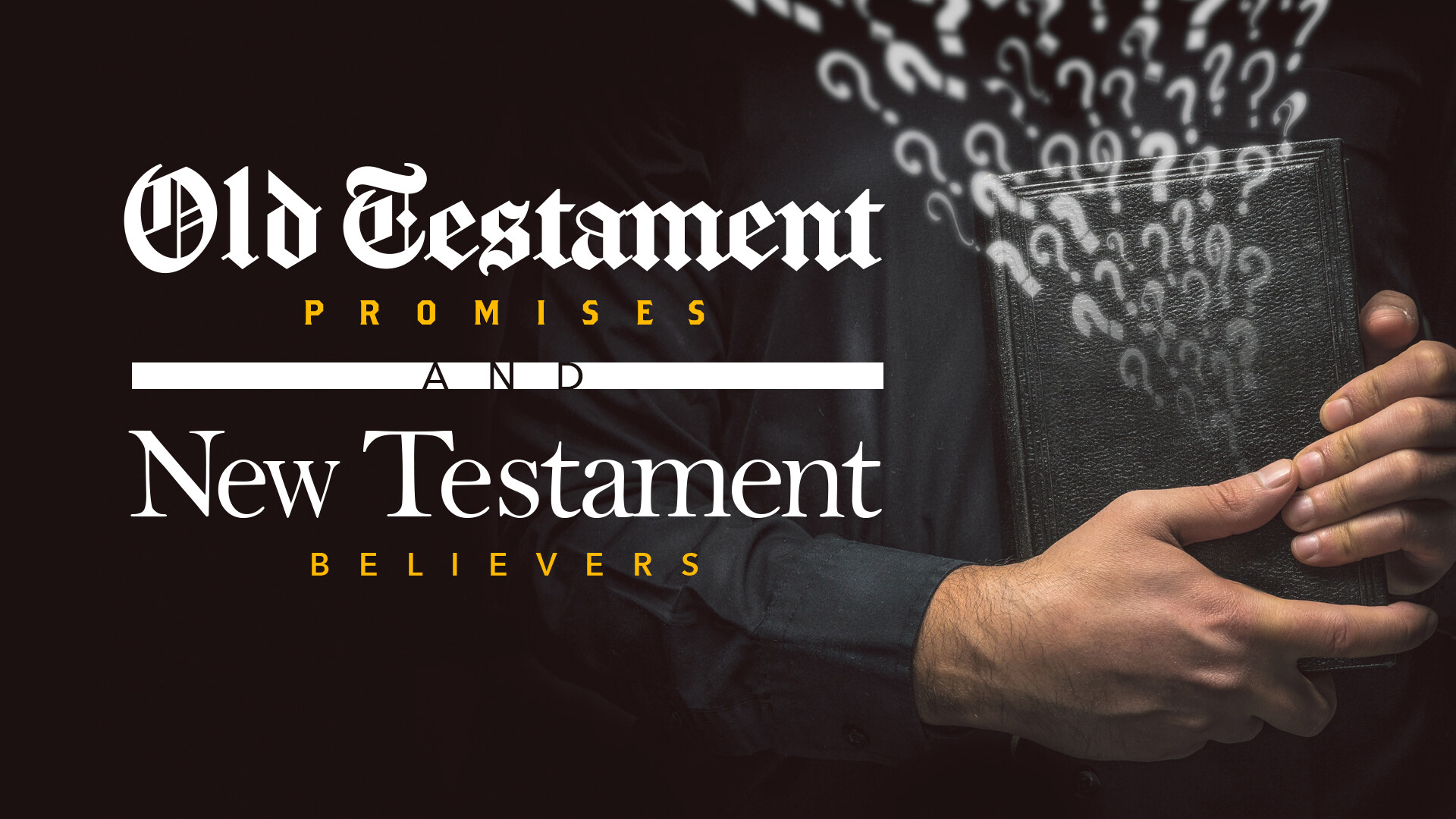 Old Testament Promises and New Testament Believers - Part 1