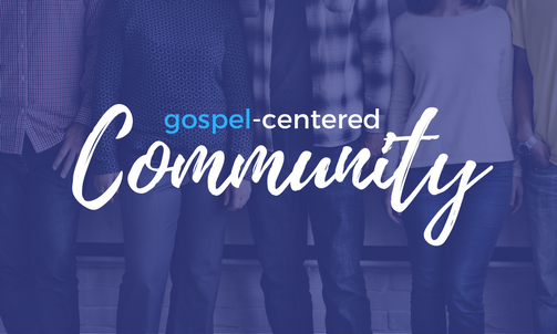 Gospel-Centered Community