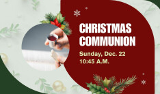 Christmas Communion Service 2024 - Dec 22 2024 10:45 AM