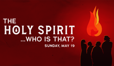"THE HOLY SPIRIT... WHO IS THAT? "- Sun. May 19, 2024
