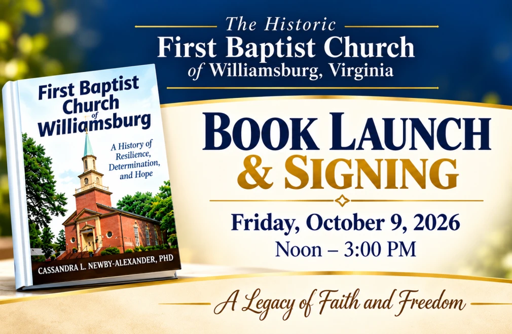 HOT OFF THE PRESS! —FIRST BAPTIST CHURCH OF WILLIAMSBURG Book Launch & Signing by Cassandra L. Newby