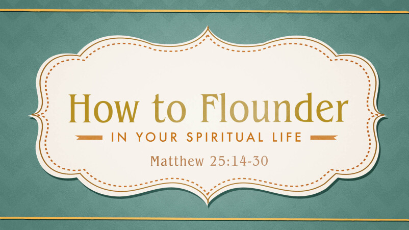 How to Flounder (in your Spiritual Life)