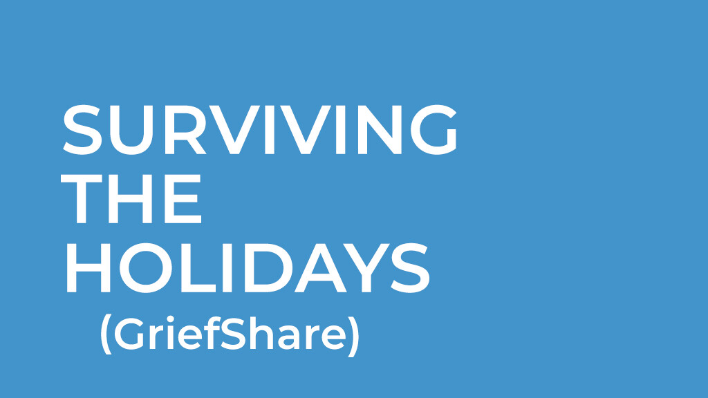 Surviving the Holidays - GriefShare