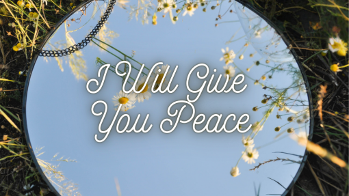 I Will Give You Peace