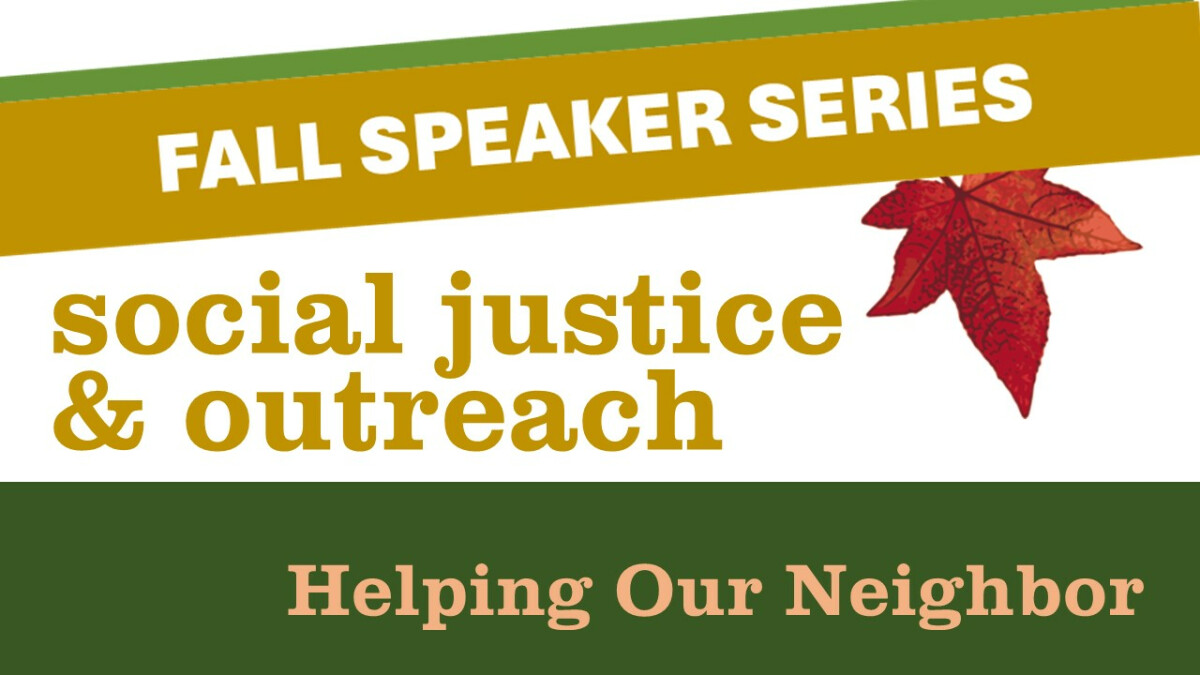 Fall Speaker Series - Helping Our Neighbor