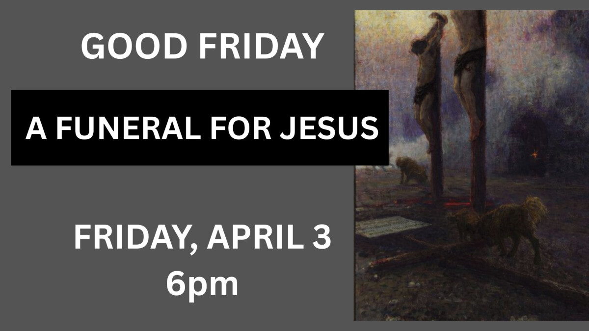 Good Friday Funeral for Jesus