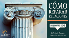 Sermon November 23rd, 2025 "Cómo Reparar Relaciones" Pastor Neftali Zazueta