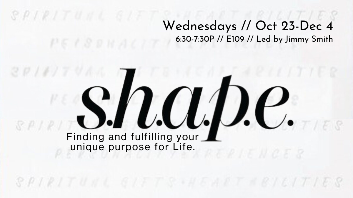 SHAPE...finding and fulfilling your unique purpose for life