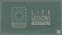 Life Lessons From Ecclesiastes