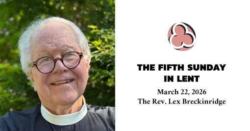 The Fifth Sunday in Lent, 2026 - 10:30am