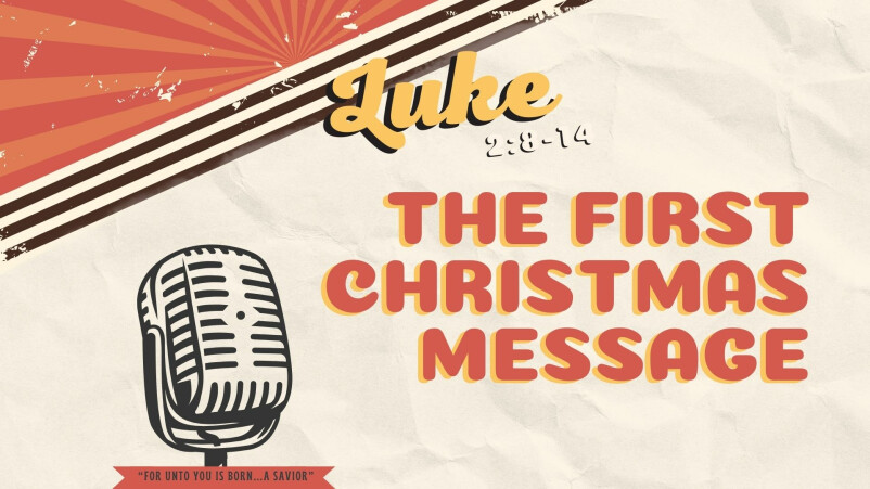 The First Christmas Message (Luke 2:8-14)