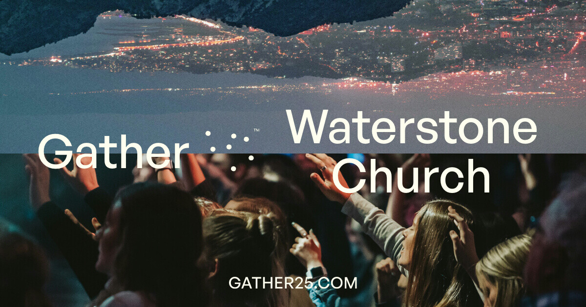 Gather25 | Waterstone Church