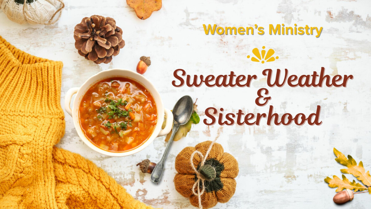Sweater Weather & Sisterhood - Women's Ministry