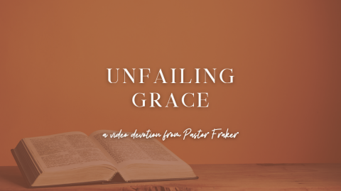 Video Devotion: Unfailing Grace