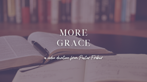 Video Devotion: More Grace