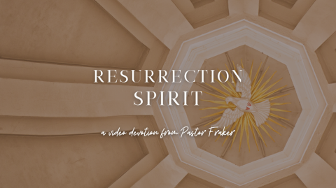 Video Devotion: Resurrection Spirit