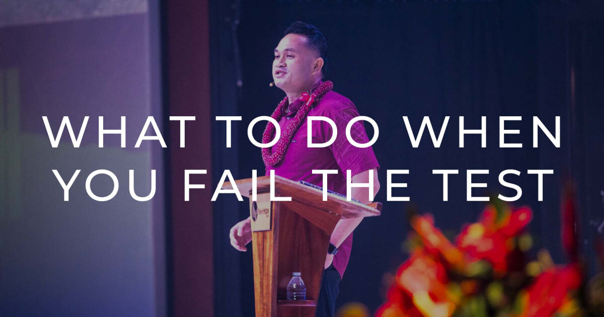 What to do When You Fail the Test | Sermons | New Hope Oahu