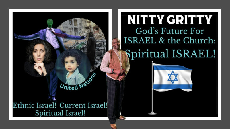 Nitty Gritty My Names is Legion Gods Future for Israel The Spiritual Israel The ChurchConclusion