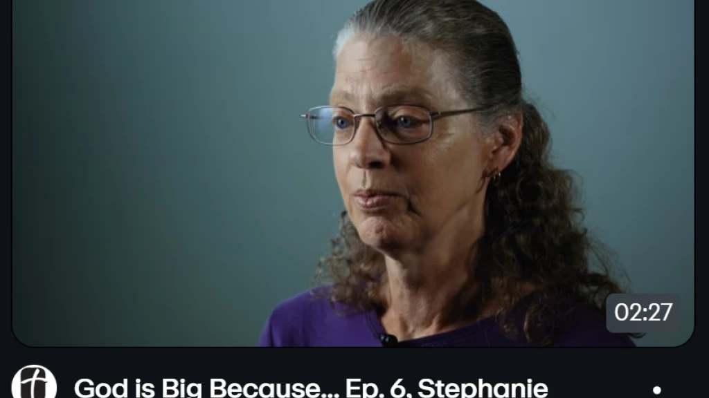 "God is Big Because..." Stephanie's Story