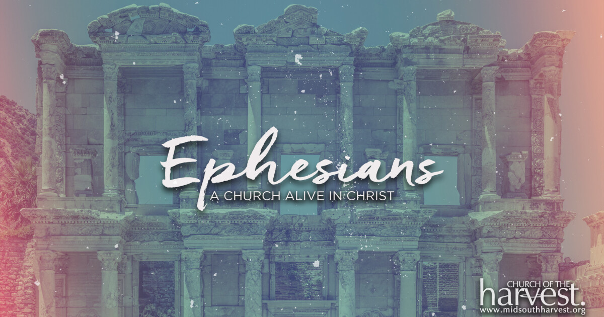 Ephesians #10 | Sermons | Church of the Harvest