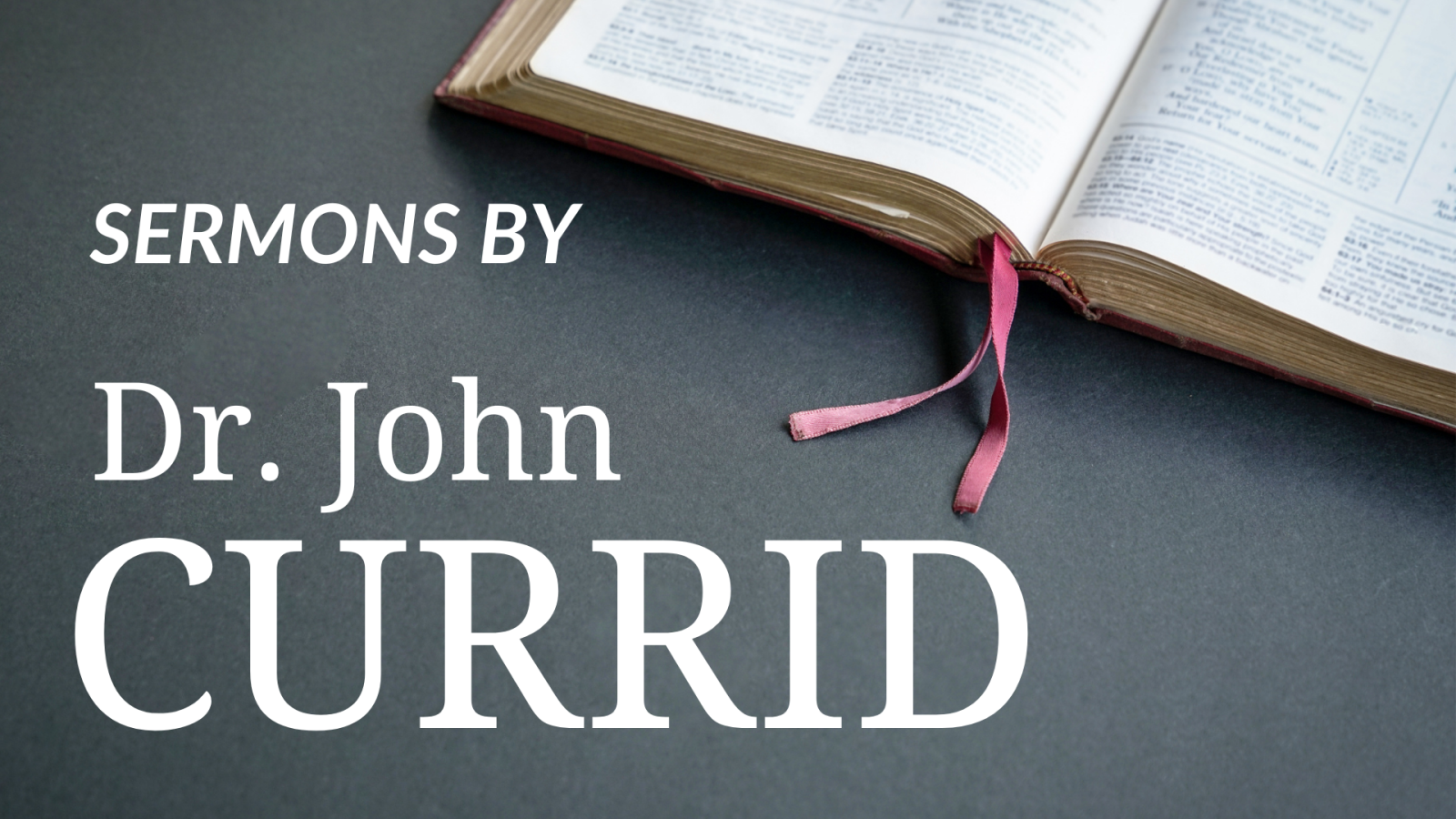 Sermons by Dr. John Currid
