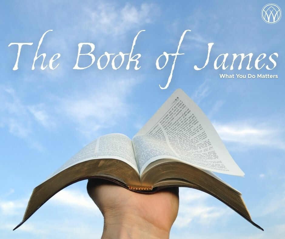 The Book of James: What You Do Matters