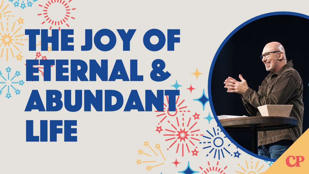 The Joy of Eternal & Abundant Life