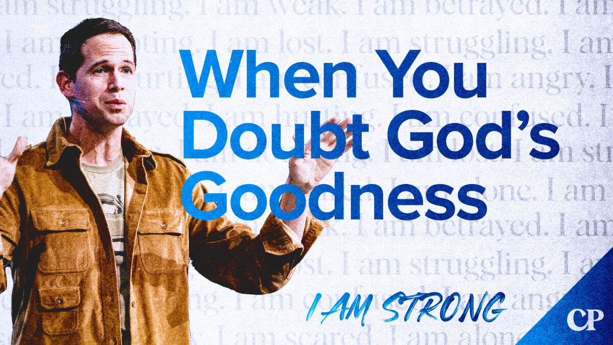 When You Doubt God's Goodness