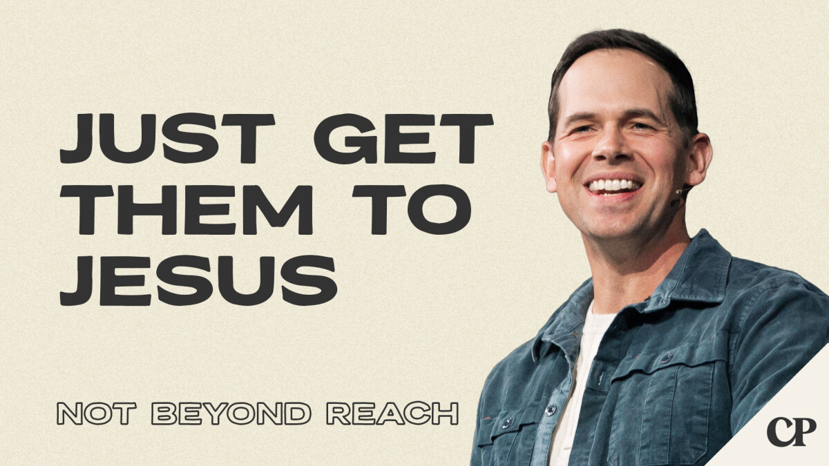 Just Get Them to Jesus | John S. Dickerson