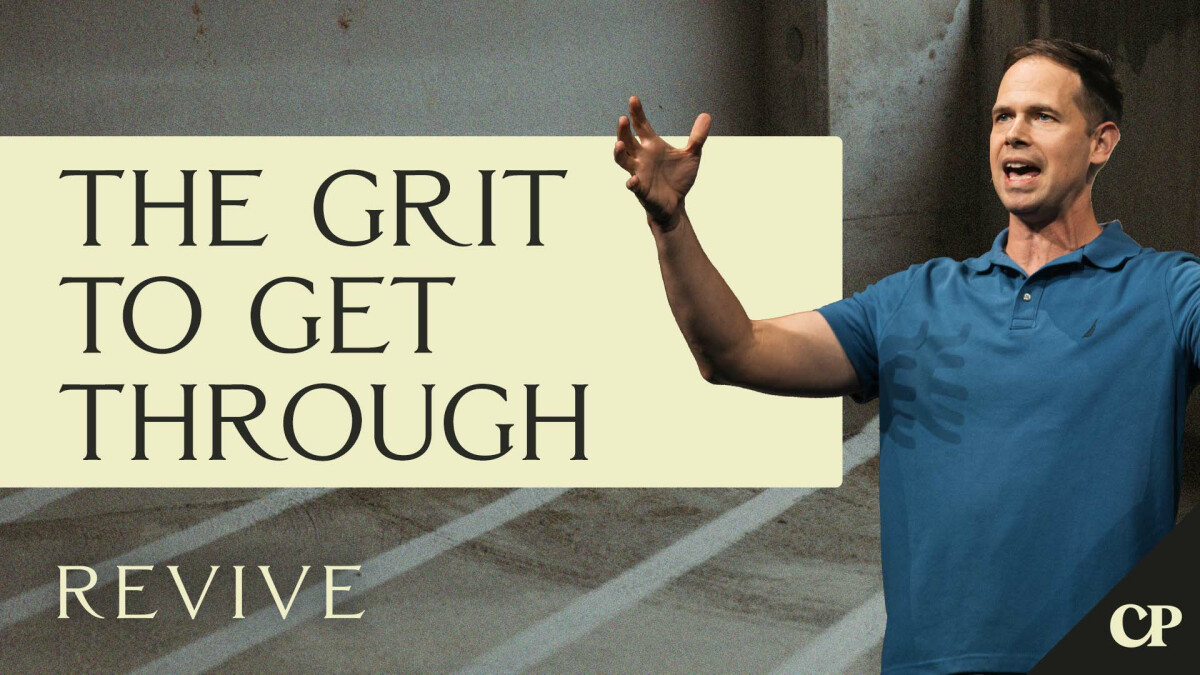 The Grit to Get Through | John S. Dickerson